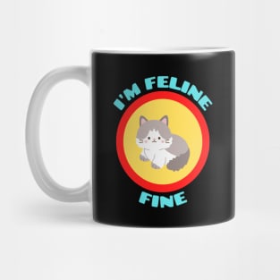 I'm Feline Fine - Cat Pun Mug